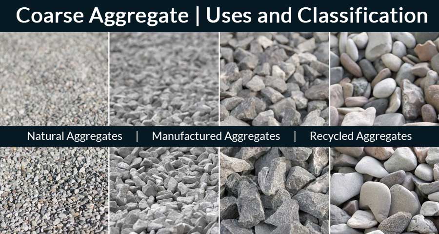 What Is Coarse Aggregate | Uses and Classification of the Aggregates