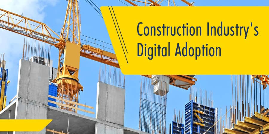 Construction Industry's Digital Adoption