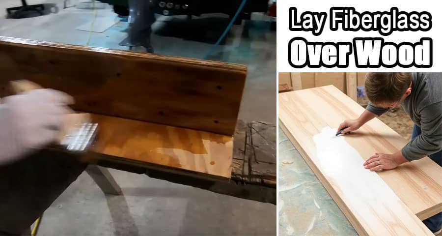 How Do You Lay Fiberglass Over Wood?