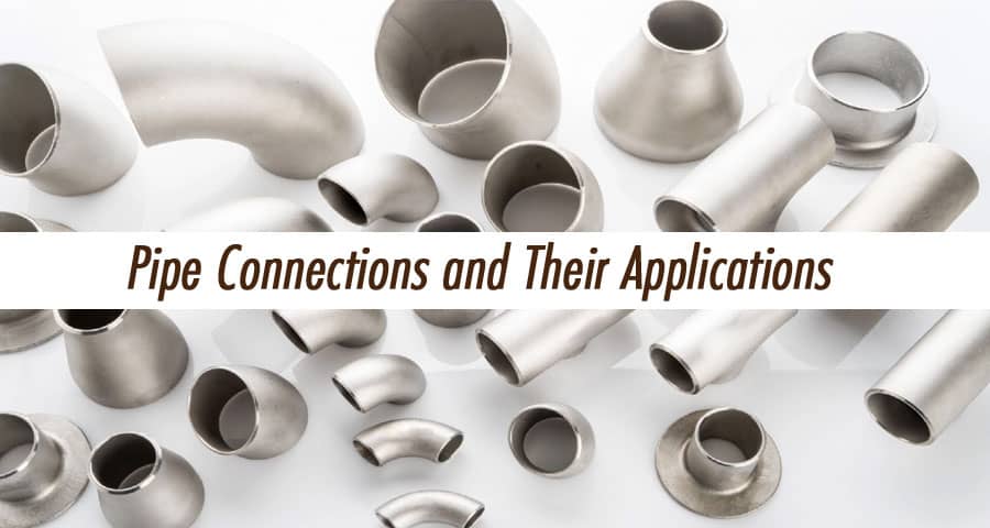 10 Types of Pipe Connections and Their Applications