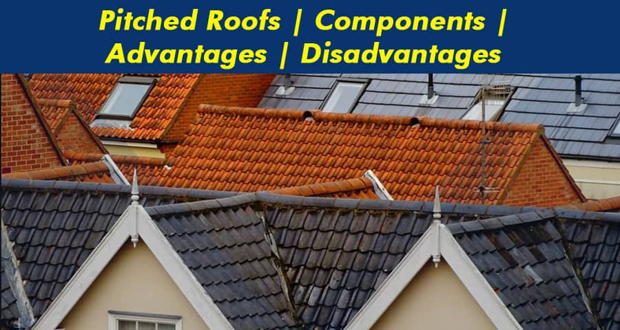 Pitched Roof | Components | Advantages | Disadvantages