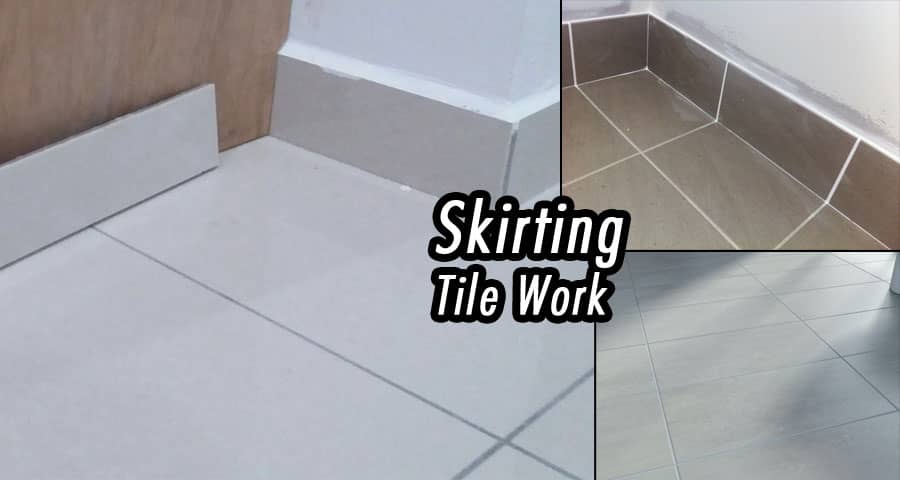 Skirting Tile Work: Elevate Your Home's Aesthetics