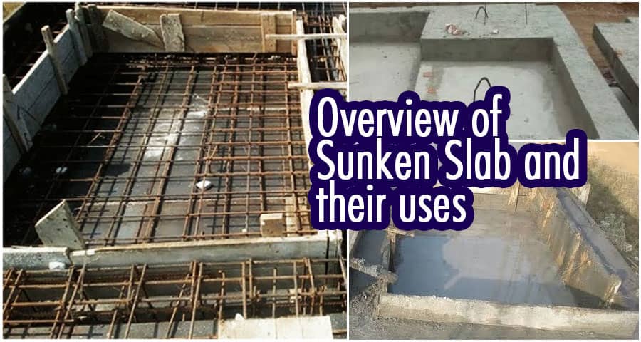 Detail Overview of Sunken Slab and their uses