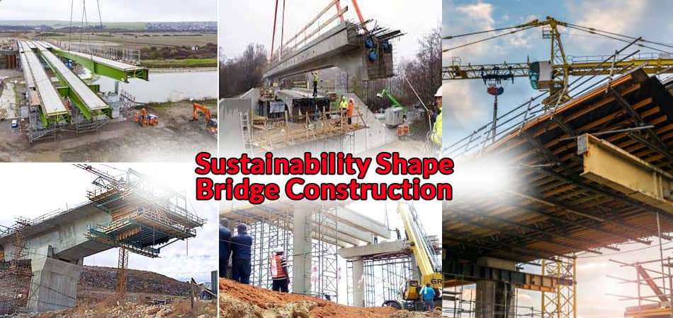 Sustainability shape bridge construction