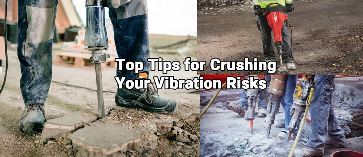 Top Tips for Crushing Your Vibration Risks