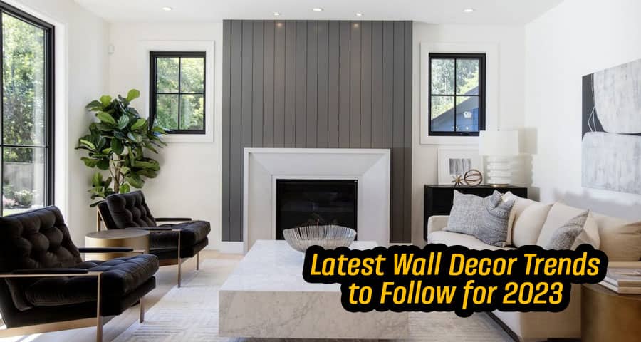 Latest Wall Decor Trends to Follow for 2023: Elevate Your Space with Style