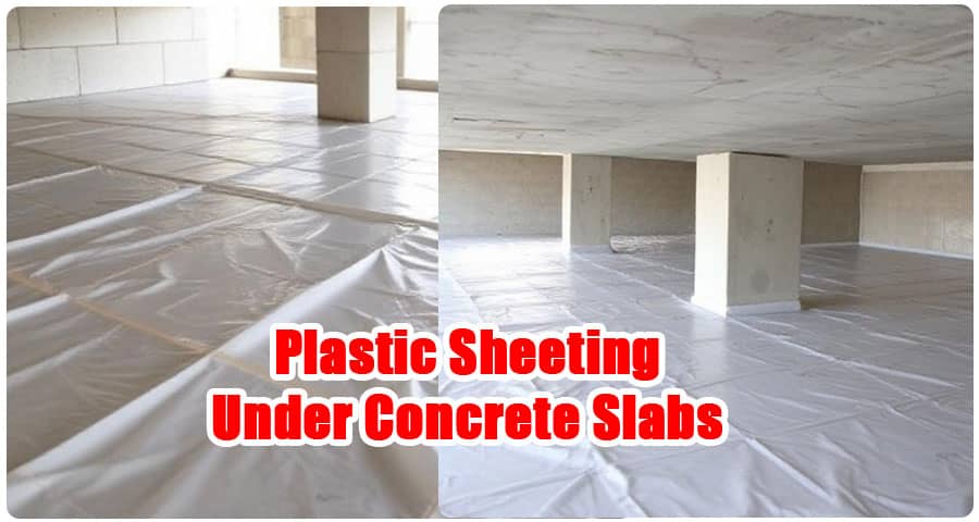 What Are the Benefits of Using Plastic Sheeting Under Concrete Slabs?