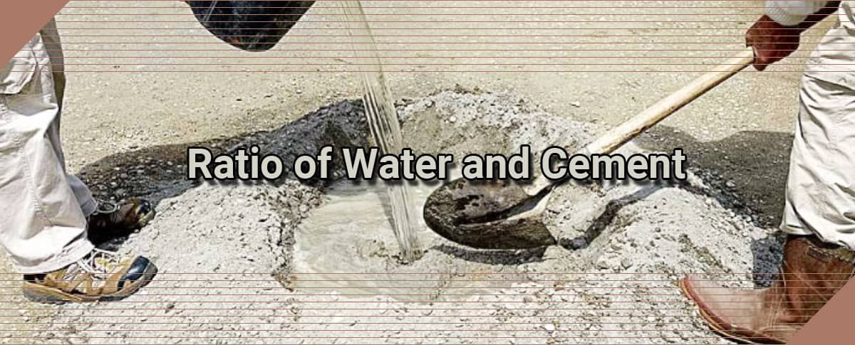 Ratio of Water and Cement