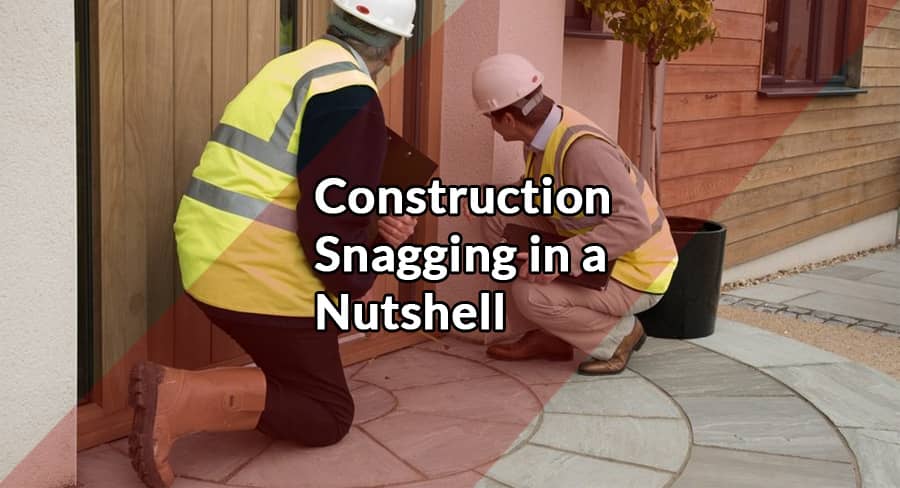 Construction Snagging in a Nutshell