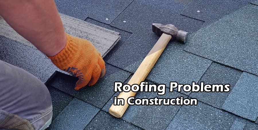 Construction's Top 7 Roofing Problems You Can't Ignore