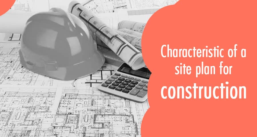 Characteristic of a site plan for construction