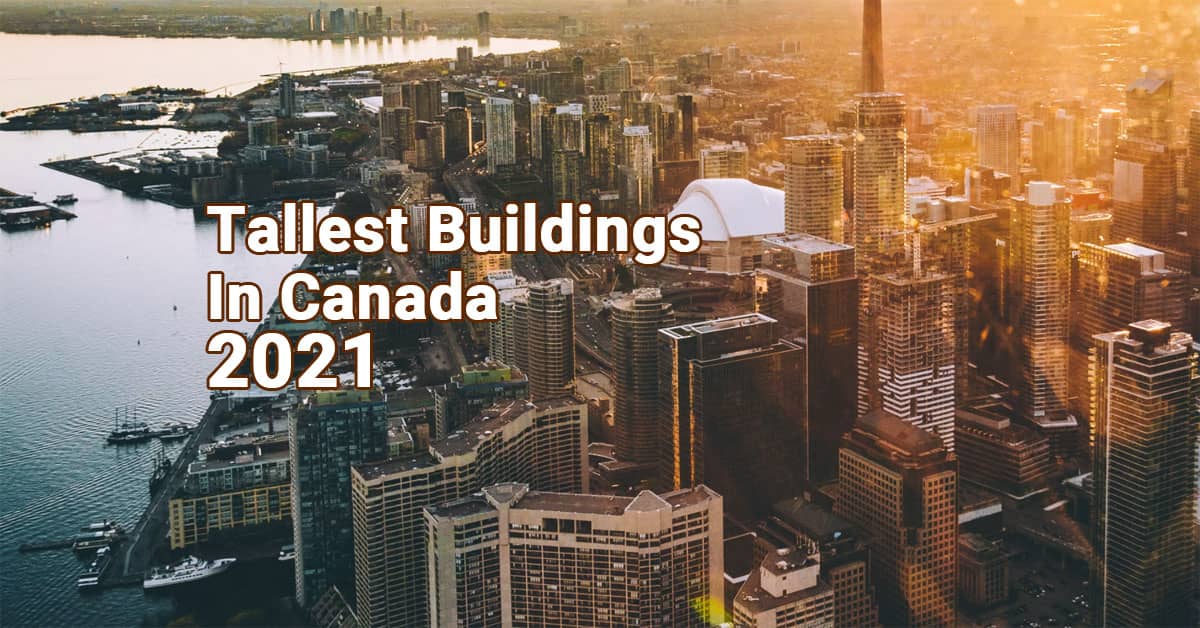 Tallest Buildings In Canada In 2021